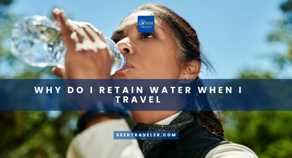 Why Do I Retain Water When I Travel