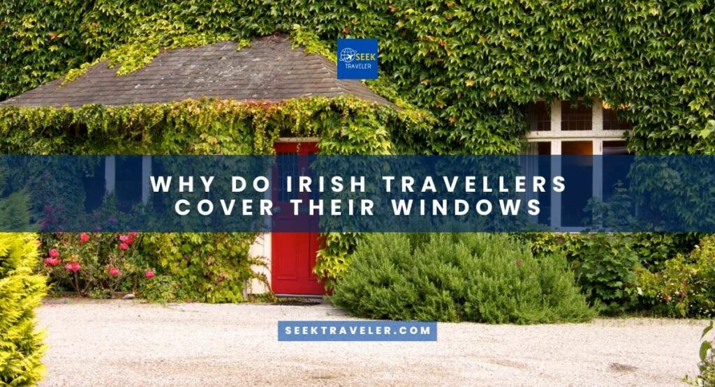 Why Do Irish Travellers Cover Their Windows