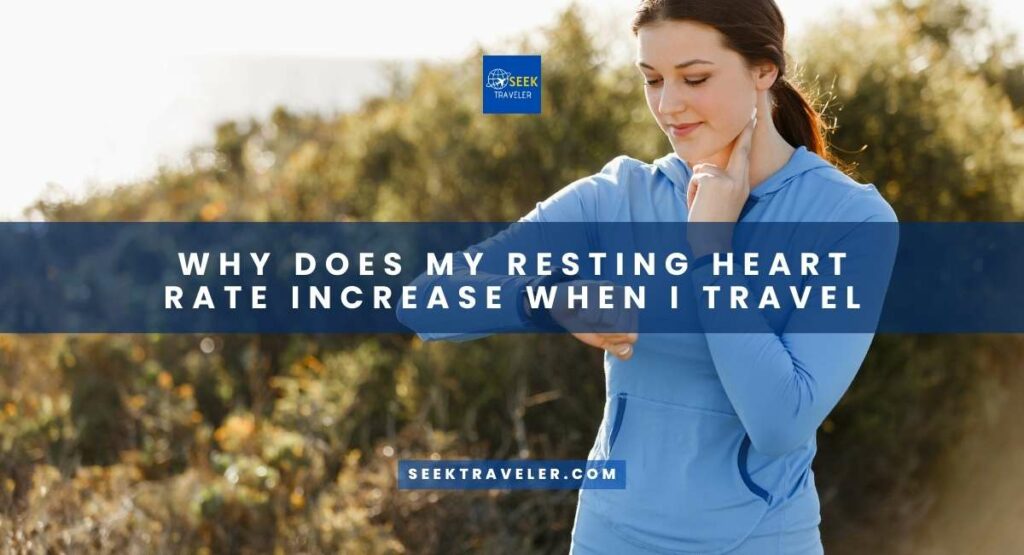 Why Does My Resting Heart Rate Increase When I Travel