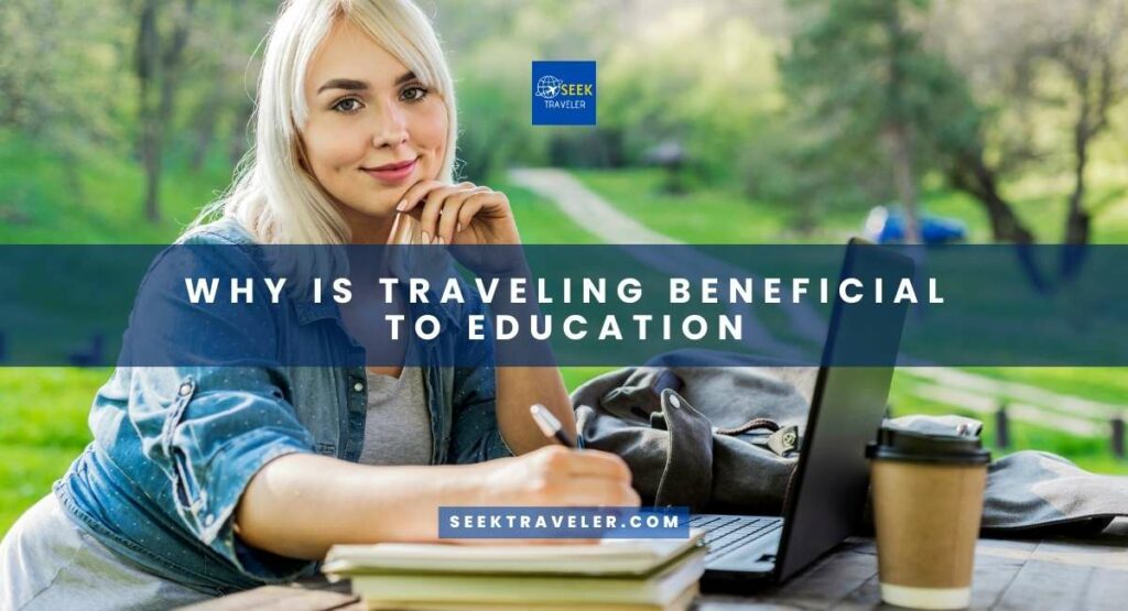 Why Is Traveling Beneficial To Education