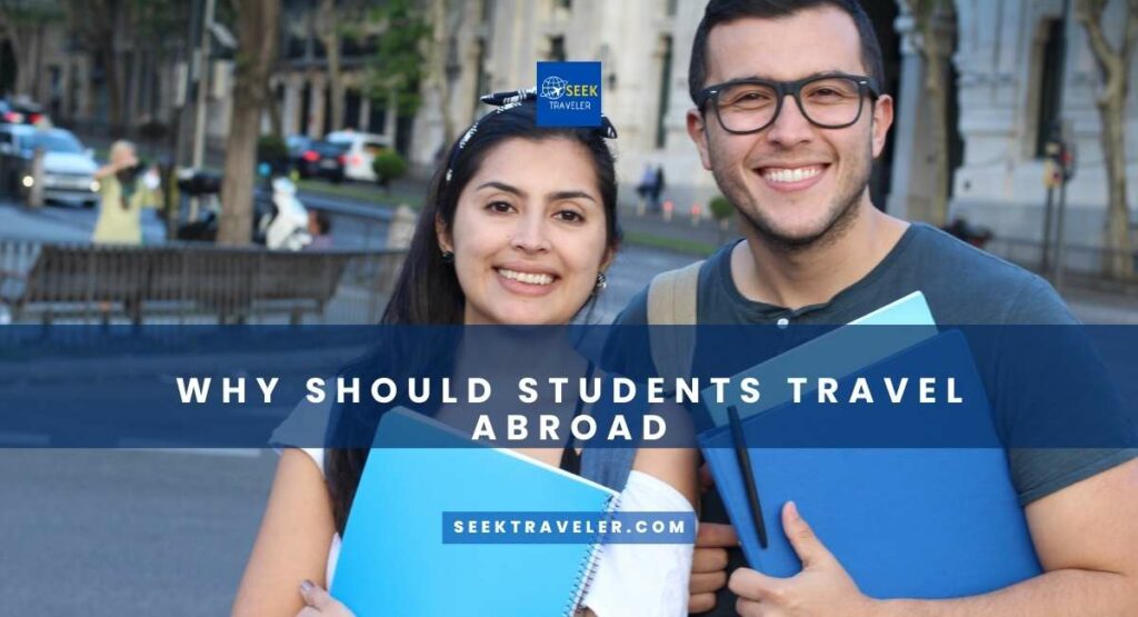 Why Should Students Travel Abroad